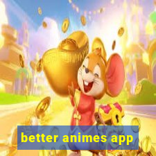 better animes app